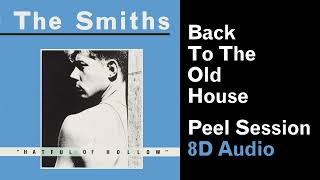 The Smiths  Back The The Old House Peel Session • 8D Audio [upl. by Sue]