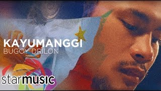 Kayumanggi  Bugoy Drilon Audio 🎵 [upl. by Nnylrats820]