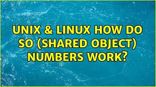 Unix amp Linux How do SO shared object numbers work 4 Solutions [upl. by Alue619]