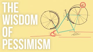 The Wisdom of Pessimism [upl. by Tterb]