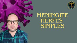 MENINGITE amp ENCEFALITE POR HERPES SIMPLES  Renato Cassol Médico Infectologista [upl. by Ynohta260]