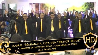 Jogral quotMaranata Ora vem Senhor Jesusquot  Congresso do setor 1 18022017 [upl. by Ynez]