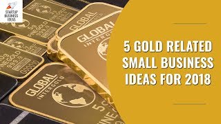 5 Gold Related Small Business Ideas For 2021  Startup Business Ideas [upl. by Bunni]