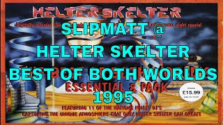 SLIPMATT  HELTER SKELTER  BEST OF BOTH WORLDS 1995 [upl. by Leo]