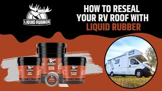 How to reseal your RV roof with Liquid Rubber [upl. by Rezzani]