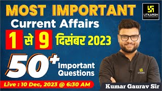 1  9 December 2023 Current Affairs Revision  50 Most Important Questions By Kumar Gaurav Sir [upl. by Dugald]