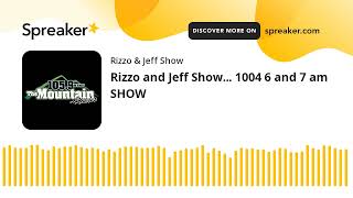 Rizzo and Jeff Show 1004 6 and 7 am SHOW made with Spreaker [upl. by Nesyla]