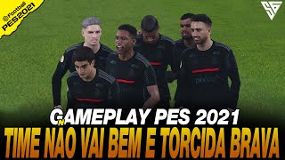 TIME NÃO VAI BEM E TORCIDA FICA NA BRONCA COM TIME  GAMEPLAY PES 2021  60 FPS  SADAN GAMER  PC [upl. by Kamp]