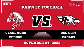 Claremore Varsity Football vs Del City Eagles November 24 2023 [upl. by Gavra]