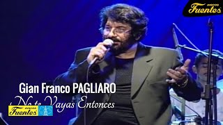 No Te Vayas Entonces  Gian Franco Pagliaro  Discos Fuentes [upl. by Iong]