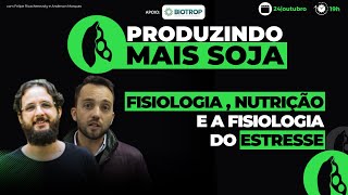 Fisiologia nutrição e estresse  Produzindo Mais Soja [upl. by Anilahs]