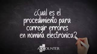 ¿Cuál es el procedimiento para corregir errores en nómina electrónica [upl. by Yam]