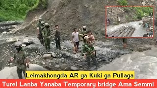 Leimakhong da AR ga Kuki ga Pullaga Turel Lanba Yanaba Temporary Bridge Ama Semmi  MLN🔥🔥 [upl. by Nnylanna811]