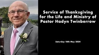 Service of Thanksgiving for the Life and Ministry of Pastor Hadyn Twinberrow [upl. by Aiseneg]