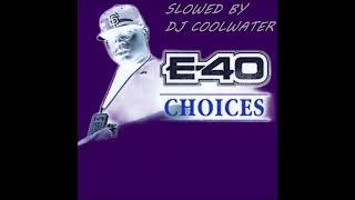 E 40 Choices SLOWED [upl. by Telfer]