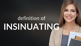 Insinuating • meaning of INSINUATING [upl. by Lyndy]