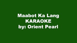 Orient Pearl Maabot Ka Lang Karaoke [upl. by Rexferd373]