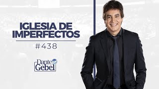 Dante Gebel 438  Iglesia de imperfectos [upl. by Koziel]