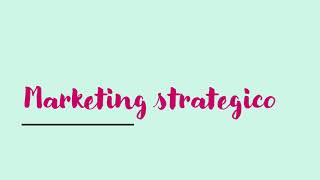 Videolezione Marketing STRATEGICO analisi segmentazione target posizionamento [upl. by Bridgette]