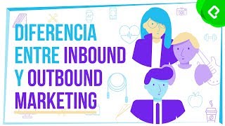 ¿Cuál es la diferencia entre Inbound y Outbound Marketing [upl. by Stuckey]