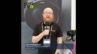 MPTSTV talks to Julian Hollingshead from Panasonic  Lumix [upl. by Mroz]