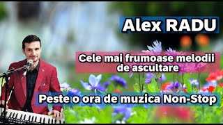 Alex RADU  COLAJ  Melodii de ascultare ✨🎹🎤  1H de muzica nonstop [upl. by Myrah]