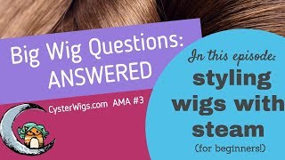 Styling your wig with steam for beginners CysterWigs AMA 3 [upl. by Jehial594]