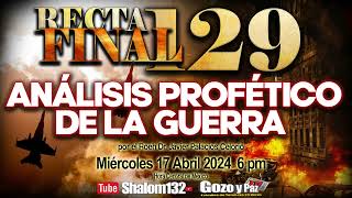 ⚠️RECTA FINAL 129 ANÁLISIS PROFÉTICO DE LA GUERRA por el Roeh Dr Javier Palacios Celorio [upl. by Liddie]