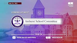 Amherst School Committee July 24 2023 [upl. by Mencher]