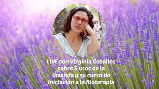 🌿🌿Charla con Virginia de Trucos Naturales 5 usos de la lavanda y su curso de FITOTERAPIA PRÁCTICA [upl. by Geordie]