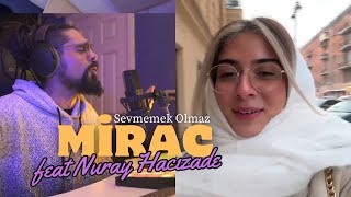 Mirac x Nuray Hacızade  Sevmemek Olmaz Cover [upl. by Saxen14]