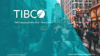 TIBCO BusinessEvents® 600  Whats New [upl. by Ahsinert]