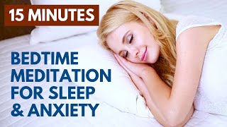 Bedtime Meditation for Sleep and Anxiety  15 Minute Stress Relief [upl. by Milson868]