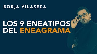 Los nueve eneatipos del Eneagrama  Borja Vilaseca [upl. by Anaynek]