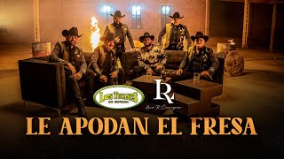 Le Apodan El Fresa – Los Tucanes De Tijuana x Luis R Conriquez Video Oficial [upl. by Yenttihw166]