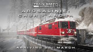 Train Sim World 2 Arosalinie Chur  Arosa Route Coming Soon [upl. by Colwin]