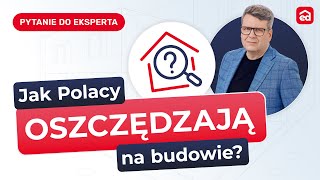 QampA Jak Polacy oszczędzają na budowie Ekspert Extradompl odpowiada [upl. by Ondrej]