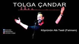 Tolga Çandar  Köprünün Altı Testi  Fatmam  Official Audio [upl. by Aneloaup]