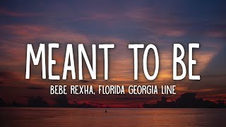 Bebe Rexha  Meant To Be Lyrics feat Florida Georgia Line [upl. by Baggs]