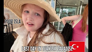 POOR ISLA ON OUR LAST DAY IN TURKISH PARADISE 🇹🇷 🥺 [upl. by Longfellow]