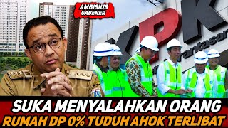 TUKANG NGELES⚡PROGRAM BUBRAH RUMAH DP 0 YANG TERGANJAL KORUPSI🔥ANIES NYALAHIN AHOK❓ [upl. by Demetri]