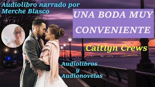 Audiolibro UNA BODA MUY CONVENIENTE Audiolibro de amor con voz humana Novela romántica [upl. by Korrie128]