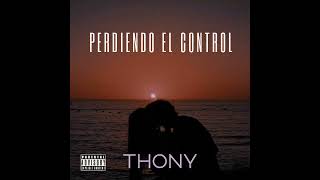 Thony  Perdiendo El Control Prod Masenzolo [upl. by Aenil]