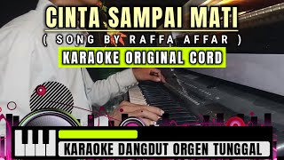 CINTA SAMPAI MATI  Raffa Affar  KARAOKE Nada Asli [upl. by Adnawahs]