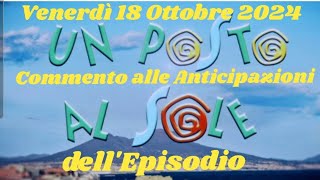 VENERDÌ 18 OTTOBRE 2024  UN POSTO AL SOLE  COMMENTO ALLE ANTICIPAZIONI DELLEPISODIO upas lvs [upl. by Barthel]