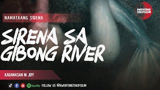 SIRENA STORY GIBONG RIVER  TRUE STORY TAGALOG HORROR  PINOY TAGALOG HORROR STORIES [upl. by Clyde818]