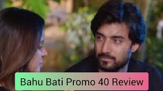 Bahu Bati Promo 40 Review  Bahu Bati Detailed Promo Explaination [upl. by Aidroc396]