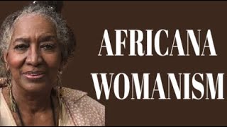 Understanding amp Appreciating Africana Womanism [upl. by Bertolde]