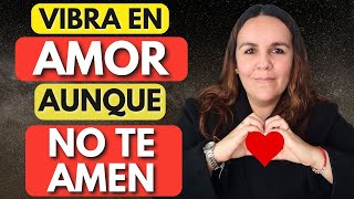 4 PASOS para VIBRAR EN AMOR aunque tu REALIDAD ACTUAL NO TE HAGA SENTIR AMADO [upl. by Straub]