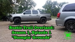 Rustic Trail Overland Season 1 Episode 1 quotStompin Groundsquot [upl. by Silas]